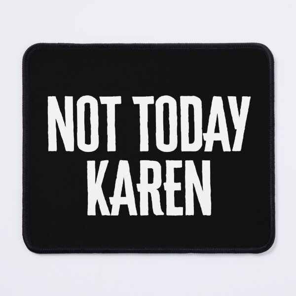 Item preview, Not Today Karen designed and sold by PNGShop.