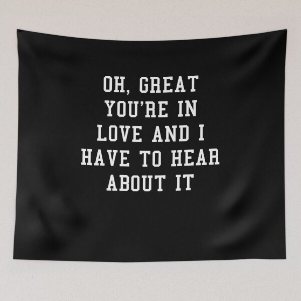 Item preview, Oh Great You Are In Love And I Have To Hear About It designed and sold by PNGShop.