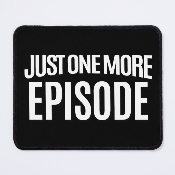 Item preview, Just One More Episode Binge Addict designed and sold by PNGShop.