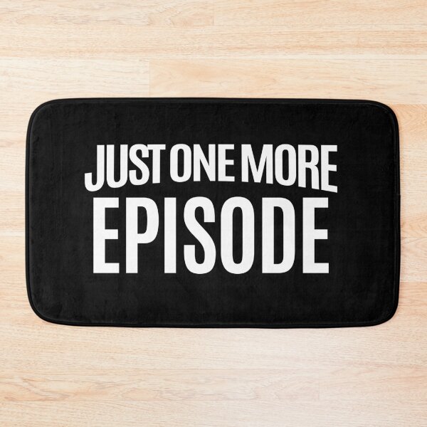Item preview, Just One More Episode Binge Addict designed and sold by PNGShop.