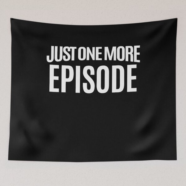 Item preview, Just One More Episode Binge Addict designed and sold by PNGShop.