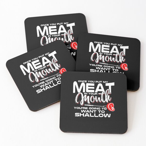 Item preview, Once You Put My Meat In Your Mouth You Are Going To Want To Shallow designed and sold by PNGShop.