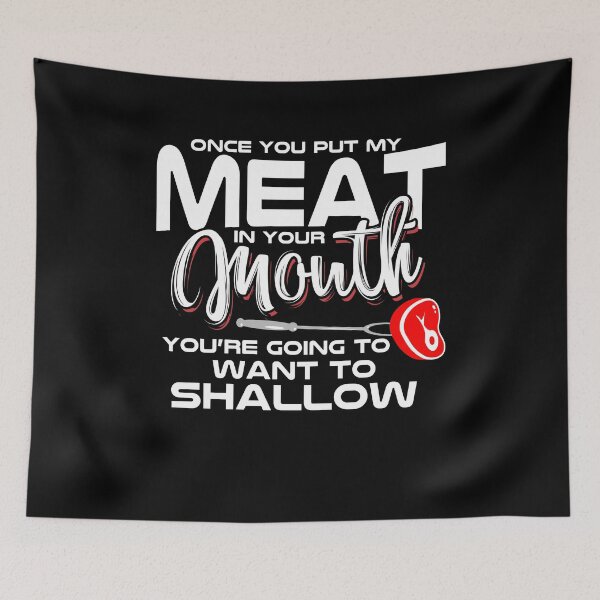 Item preview, Once You Put My Meat In Your Mouth You Are Going To Want To Shallow designed and sold by PNGShop.