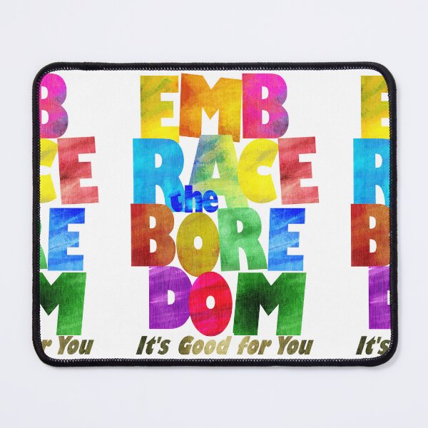 Item preview, Embrace the Boredom designed and sold by ElderIslesPress.