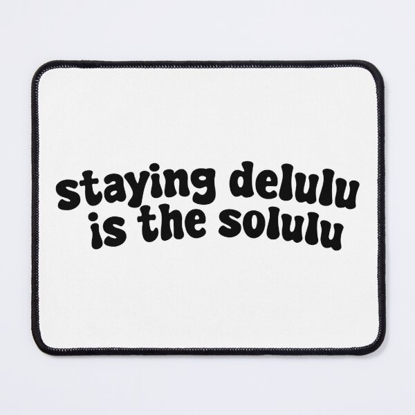 Item preview, staying delulu in the solulu designed and sold by creattion.