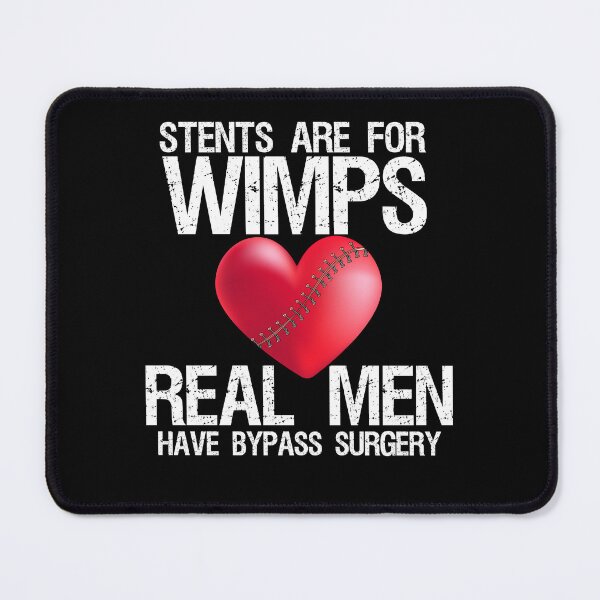 Item preview, Stents Are For Wimps Real Men Have Bypass Surgery designed and sold by PNGShop.