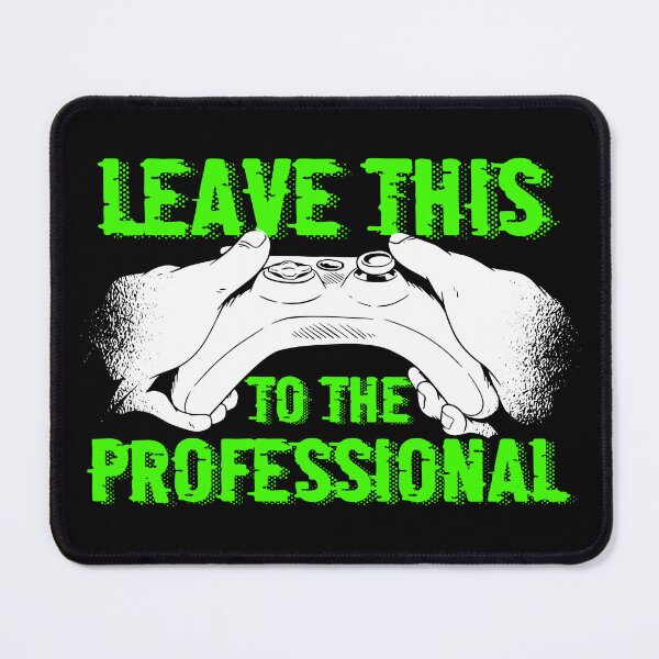 Item preview, Leave This To The Professional Gaming Lover designed and sold by PNGShop.