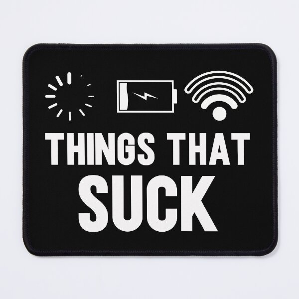 Item preview, Three Things That Suck No WiFi Low Battery Loading designed and sold by PNGShop.