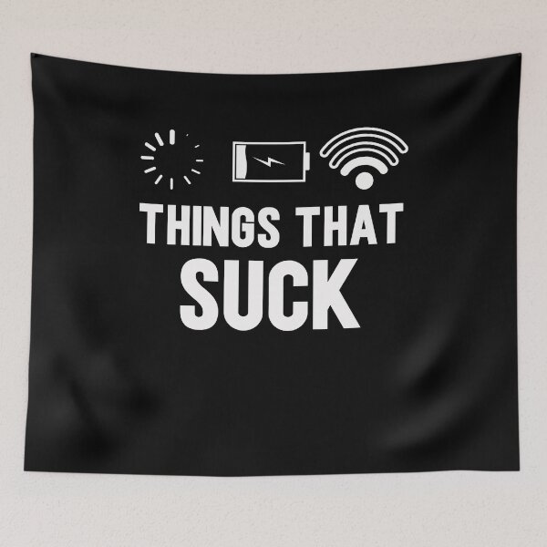 Item preview, Three Things That Suck No WiFi Low Battery Loading designed and sold by PNGShop.