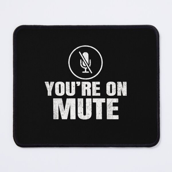 Item preview, You Are On MUTE designed and sold by PNGShop.