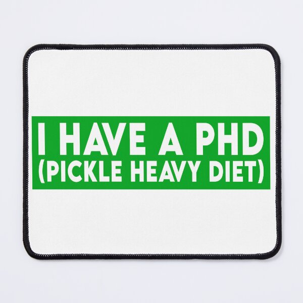 Item preview, I Have A PHD (Pickle Heavy Diet) designed and sold by the-craft-shop.