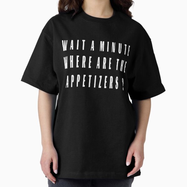 Item preview, Where are the appetizers ? | merch for appetizers connoisseurs designed and sold by clewzo.