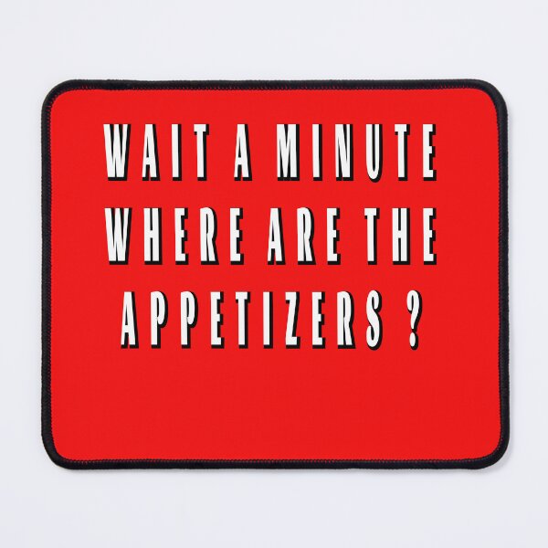 Item preview, Where are the appetizers ? | merch for appetizers connoisseurs designed and sold by clewzo.