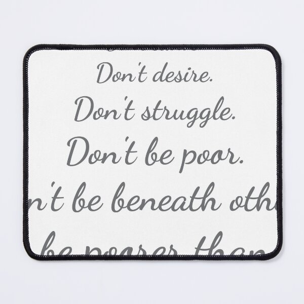 Item preview, "Don't starve, don't desire, don't struggle, don't be poor, don't be beneath others, and don't be poorer than them." designed and sold by PURICH.