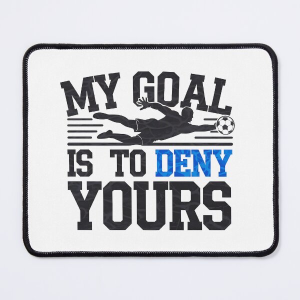 Item preview, Soccer My Goal Is To Deny Yours designed and sold by luannsemmsobre.