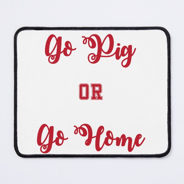Item preview, Go Pig Or Go Home designed and sold by Spike The Punch Design Co..