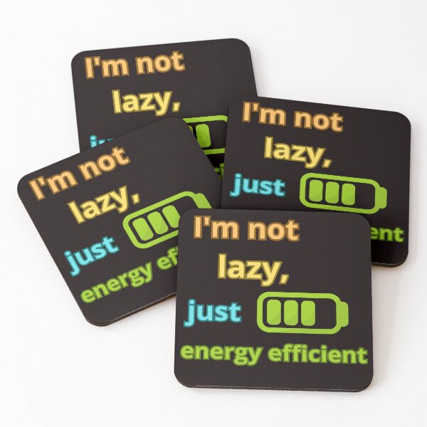 Item preview, I'M NOT LAZY JUST ENERGY EFFICIENT designed and sold by Tadeusz1.