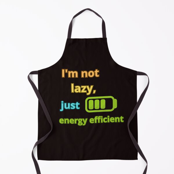 Item preview, I'M NOT LAZY JUST ENERGY EFFICIENT designed and sold by Tadeusz1.