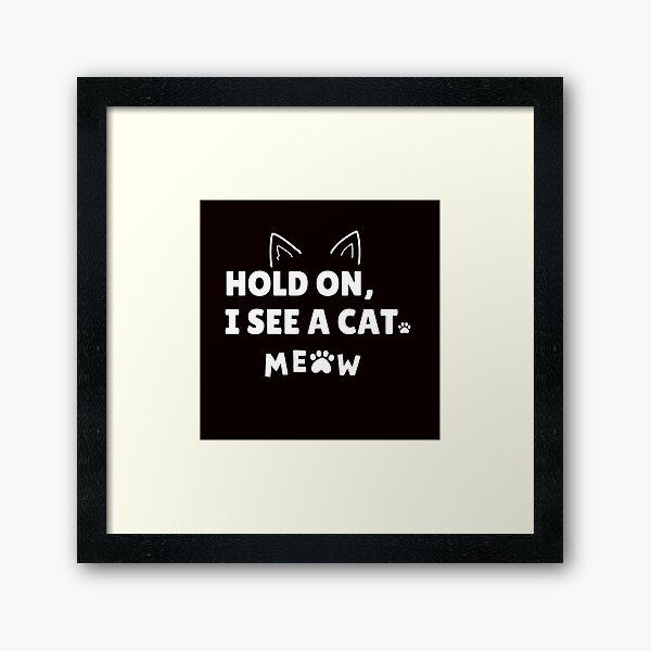 Item preview,  Hold On I See A Cat, Cat Lover Shirt, Hold On I See A Cat, Cat Mama, Crazy Cat Lady,  Easily Distracted By Cats, Loves Cats, Cute Cat, designed and sold by Matrixstore.