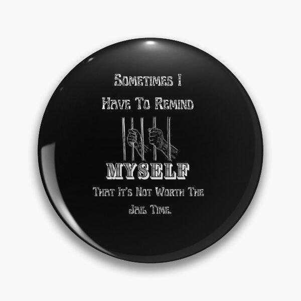 Item preview, Sometimes I Have To Remind Myself That It's Not Worth The Jail Time, designed and sold by Matrixstore.