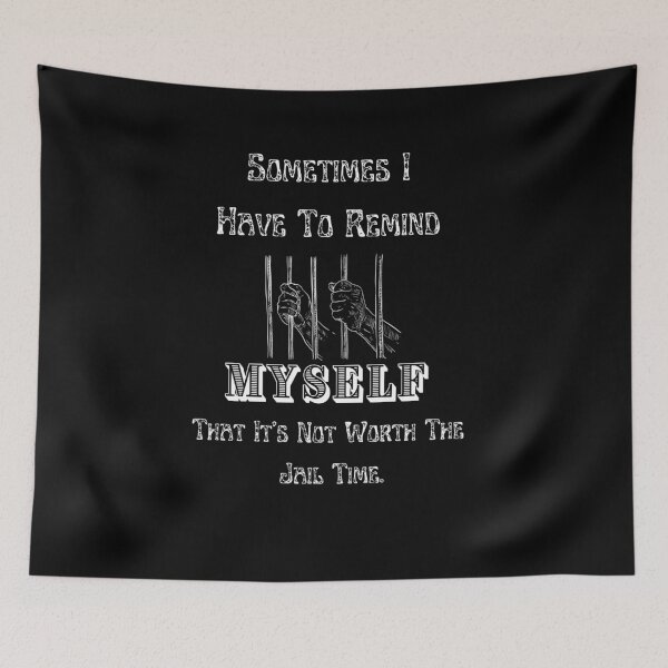 Item preview, Sometimes I Have To Remind Myself That It's Not Worth The Jail Time, designed and sold by Matrixstore.