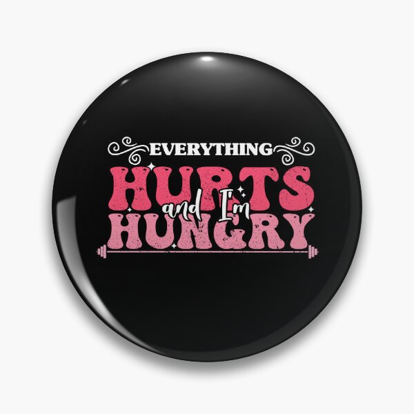 Item preview, Everything Hurts and I'm Hungry funny saying quote designed and sold by REDDLINE.