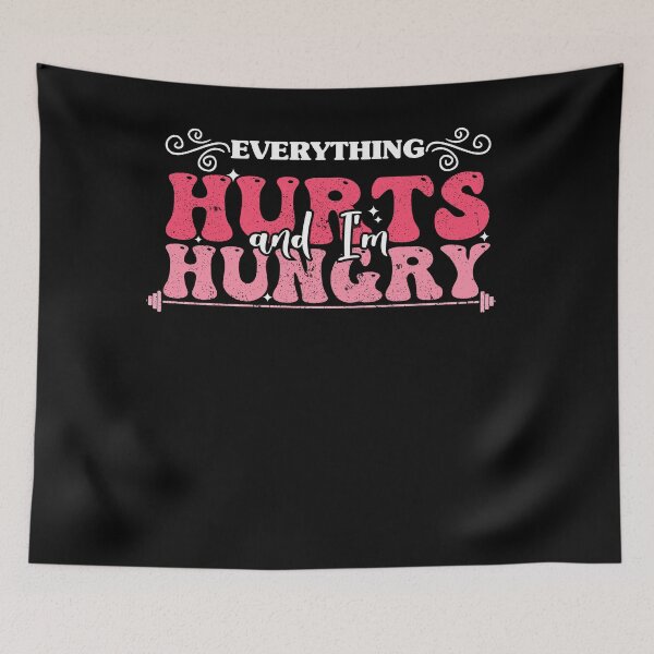 Item preview, Everything Hurts and I'm Hungry funny saying quote designed and sold by REDDLINE.
