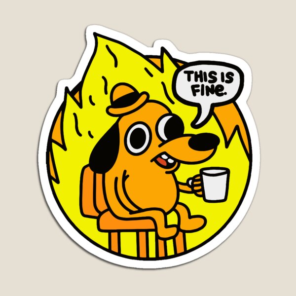 Item preview, This is Fine - Funny Meme designed and sold by SynstheticRealm.