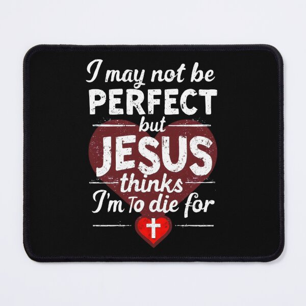 Item preview, I May not be perfect but Jesus think i am to die for Jesus is lord designed and sold by VividDripCo.