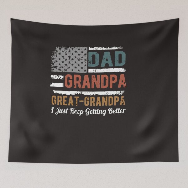 Item preview, Dad Grandpa Great Grandpa I Just Keep Getting Better | American Patriotic Grandpa designed and sold by FernaRoje.