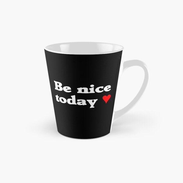Item preview, Be Nice Today (white text, red heart) designed and sold by Designs or whatever....