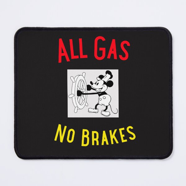 Item preview, Steamboat Willy, all gas no brakes designed and sold by GoldsoulG.