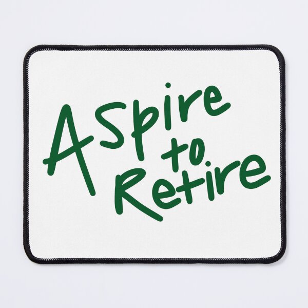 Item preview, aspire to retire designed and sold by 24olivia.