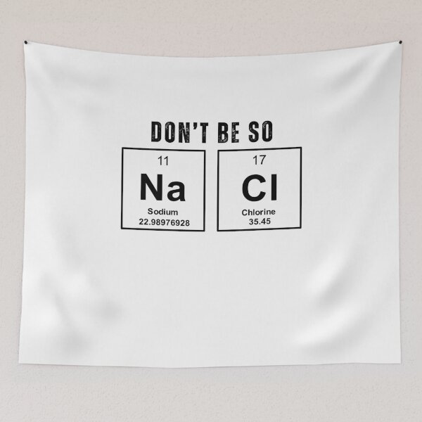 Item preview, Funny Chemistry Don't Be so Salty Science Periodic Table Humor designed and sold by MouDantArts.