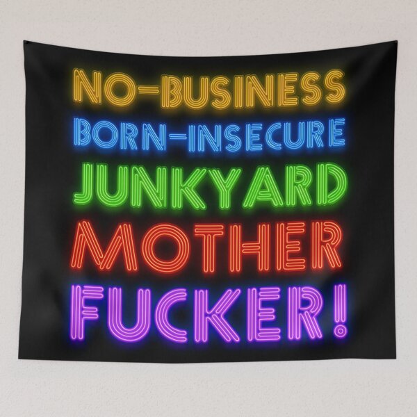 Item preview, No-Business, Born-Insecure, Junkyard Mother Fucker! designed and sold by ChickenFund.