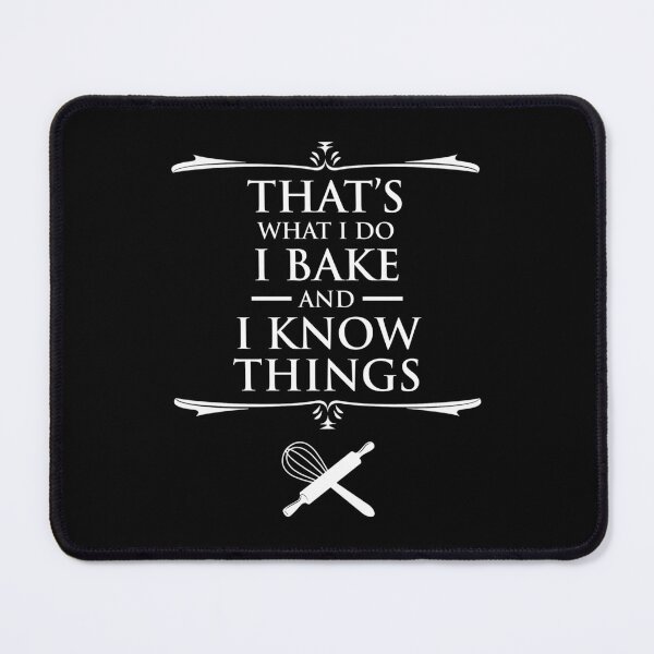 Item preview, That's What I Do - I Bake And I Know Things designed and sold by Cat Lady Designs.