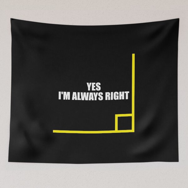 Item preview, Yes I'm Always Right - Math Teacher Joke designed and sold by mhernaevily.