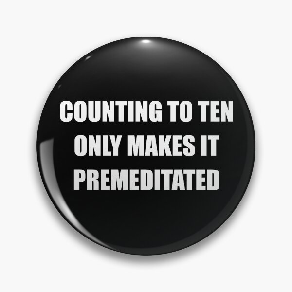 Item preview, Counting to Ten Only Makes It Premeditated - Funny Snarky Sayings designed and sold by mhernaevily.