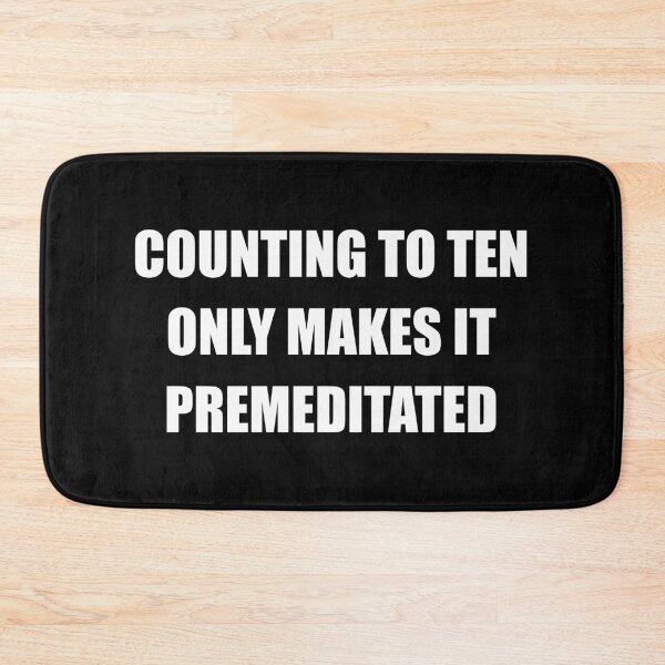 Item preview, Counting to Ten Only Makes It Premeditated - Funny Snarky Sayings designed and sold by mhernaevily.