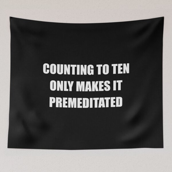 Item preview, Counting to Ten Only Makes It Premeditated - Funny Snarky Sayings designed and sold by mhernaevily.