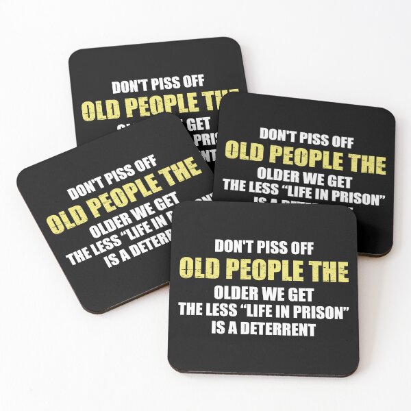 Item preview, Don't Piss Off Old People The Older We Get The Less Life In Prison Is A Deterrent designed and sold by mhernaevily.