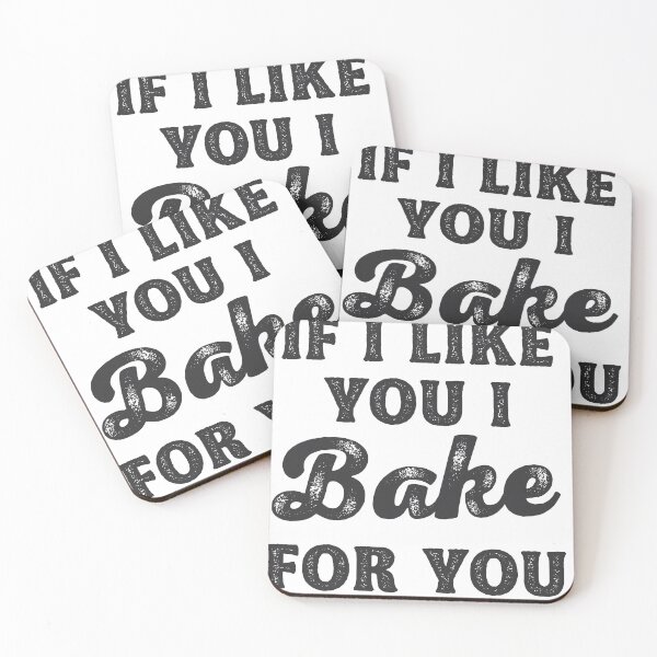 Item preview, If I Like You I Bake For You Gifts For Bakers designed and sold by TonySpencer.