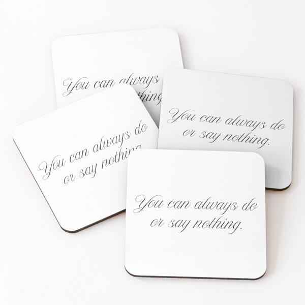 Item preview, You Can Always Do Or Say Nothing. designed and sold by TheLastGarden.