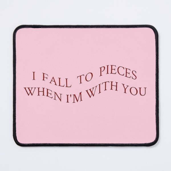 Item preview, I fall to pieces when I am with you designed and sold by YChangShop.