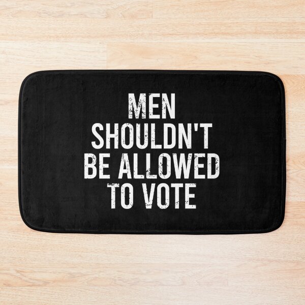 Item preview, Men Shouldn't Be Allowed To Vote designed and sold by zhilwahesani.