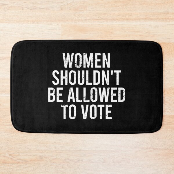 Item preview, Women Shouldn't Be Allowed To Vote designed and sold by zhilwahesani.