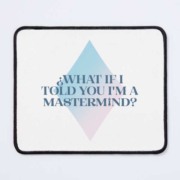 Item preview, what if i told you i'm a mastermind? designed and sold by remylocks.
