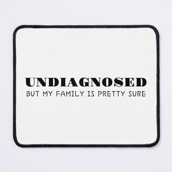 Item preview, Undiagnosed. But my FAMILY is pretty sure designed and sold by MargLandmeter.