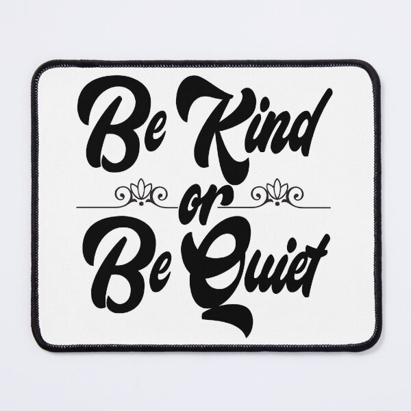 Item preview, Be kind or Be Quiet designed and sold by TEEDESIGMSTUDIO.