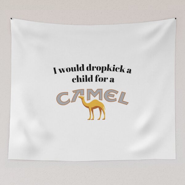 Item preview, I would dropkick a child for a Camel designed and sold by killzak.